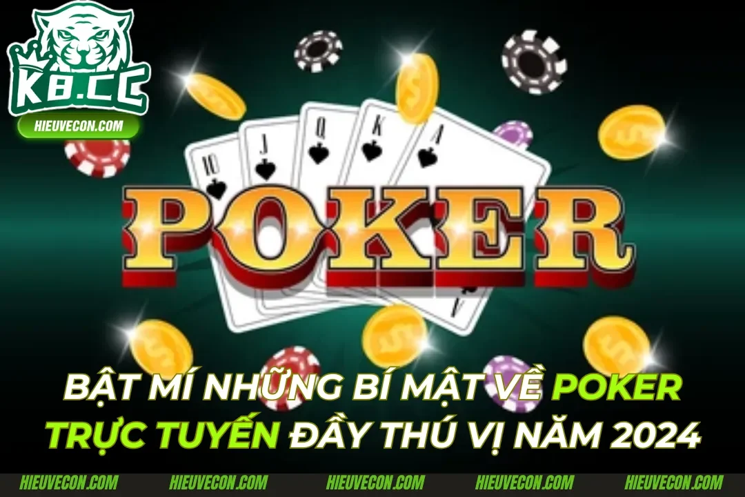 Poker Trực Tuyến Mẹo Chơi Cá Cược Đầy Thú Vị Năm 2024