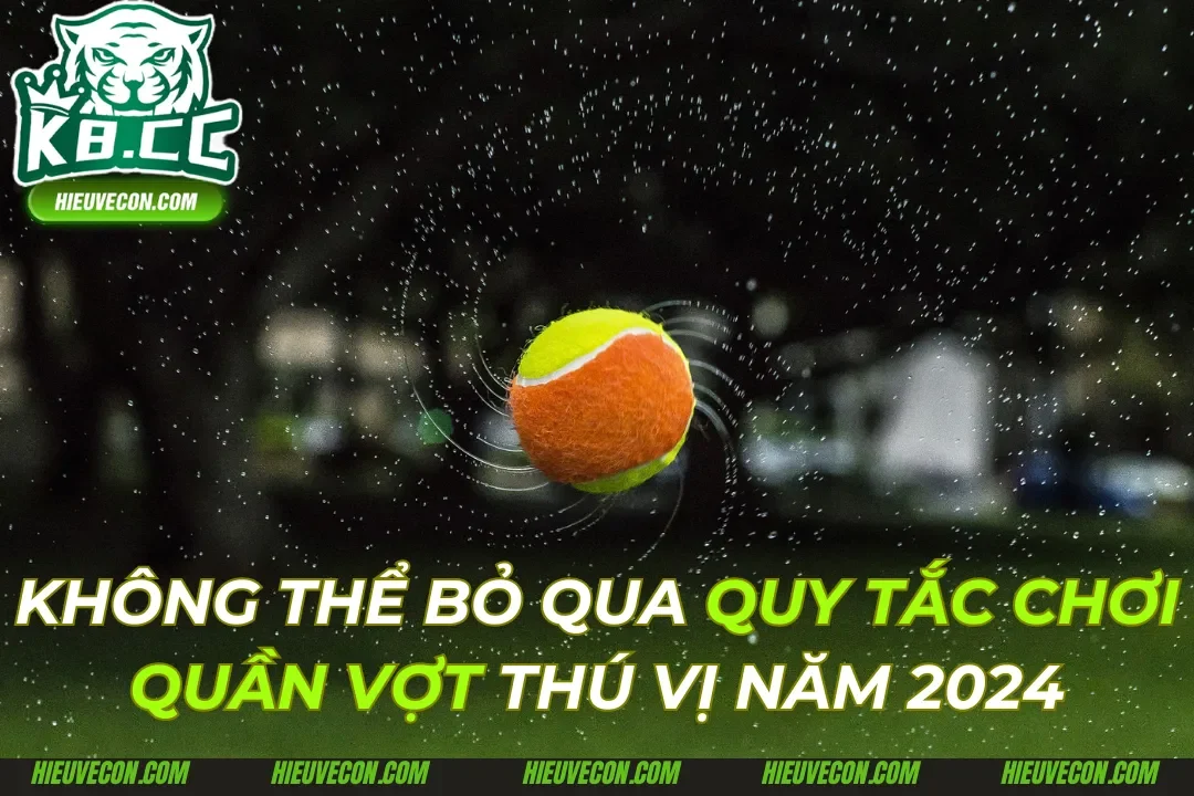 Quy Tắc Chơi Quần Vợt Thú Vị Tại K8CC Không Thể Bỏ Qua